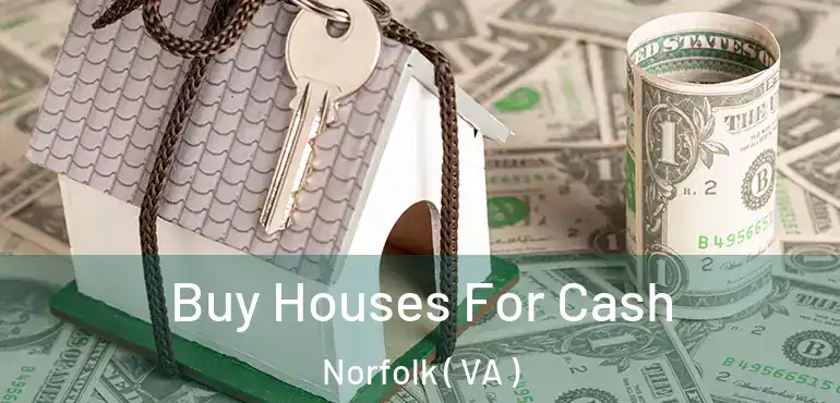  Buy Houses For Cash Norfolk ( VA )