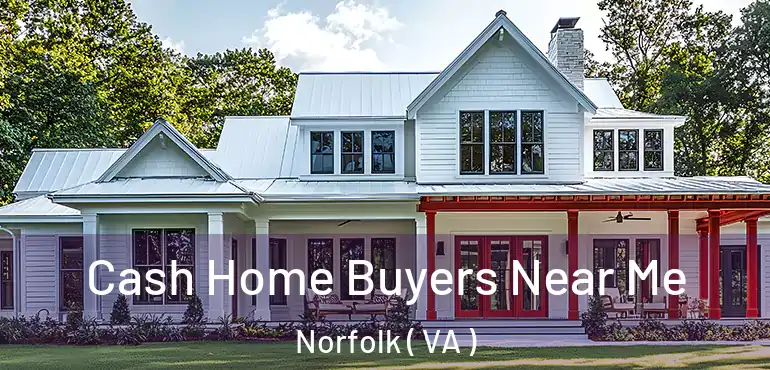  Cash Home Buyers Near Me Norfolk ( VA )