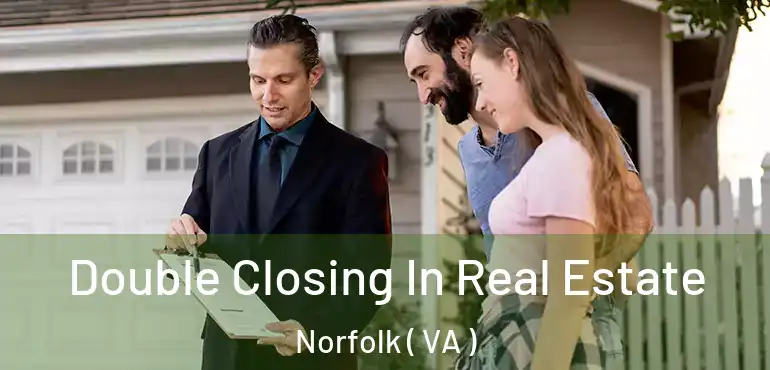  Double Closing In Real Estate Norfolk ( VA )