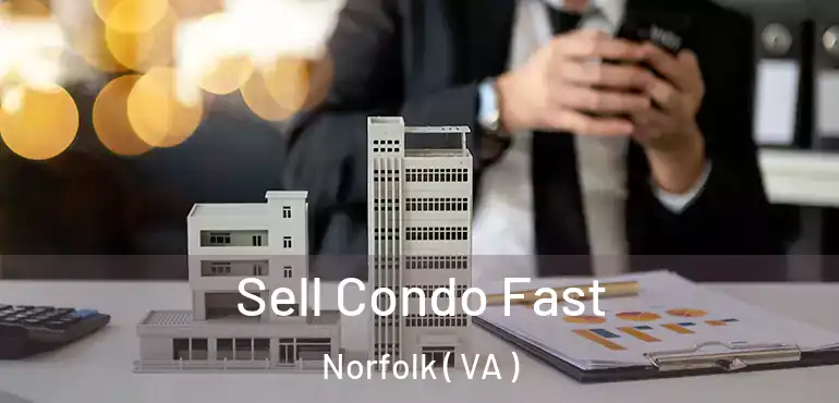  Sell Condo Fast Norfolk ( VA )