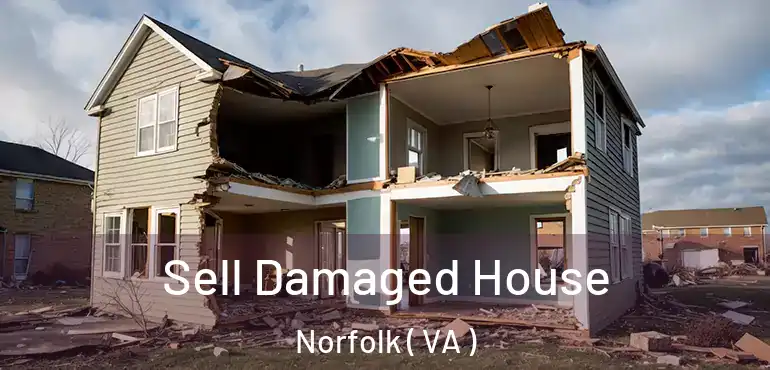  Sell Damaged House Norfolk ( VA )
