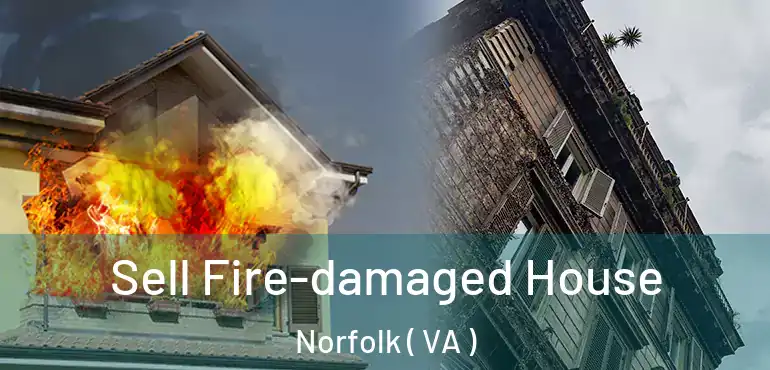  Sell Fire-damaged House Norfolk ( VA )