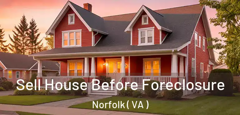  Sell House Before Foreclosure Norfolk ( VA )
