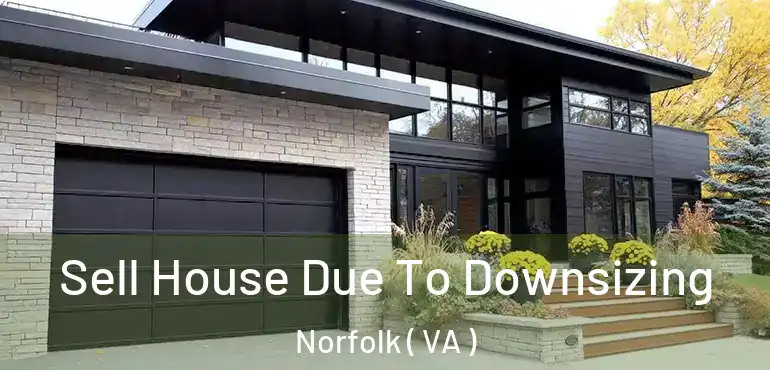  Sell House Due To Downsizing Norfolk ( VA )