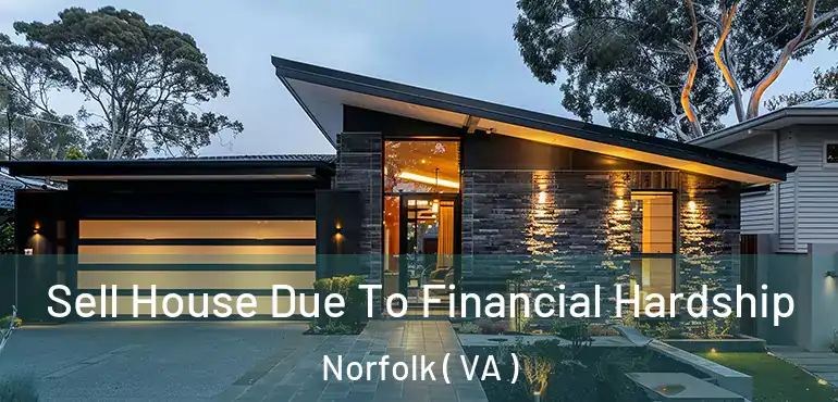  Sell House Due To Financial Hardship Norfolk ( VA )
