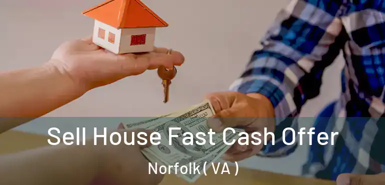  Sell House Fast Cash Offer Norfolk ( VA )