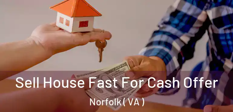  Sell House Fast For Cash Offer Norfolk ( VA )