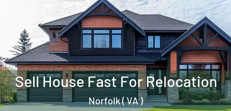  Sell House Fast For Relocation Norfolk ( VA )