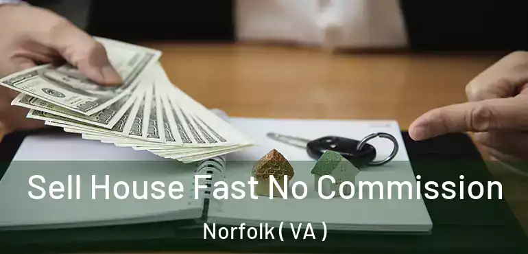  Sell House Fast No Commission Norfolk ( VA )