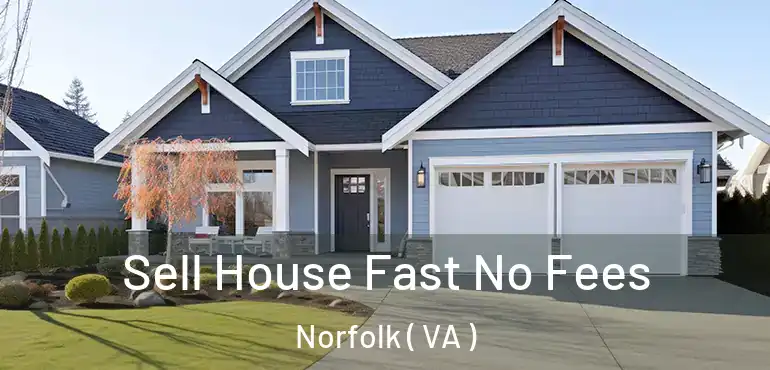  Sell House Fast No Fees Norfolk ( VA )
