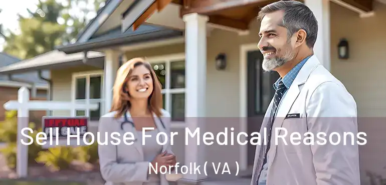  Sell House For Medical Reasons Norfolk ( VA )