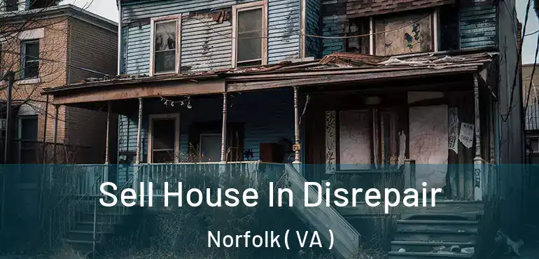  Sell House In Disrepair Norfolk ( VA )