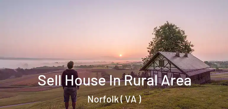  Sell House In Rural Area Norfolk ( VA )