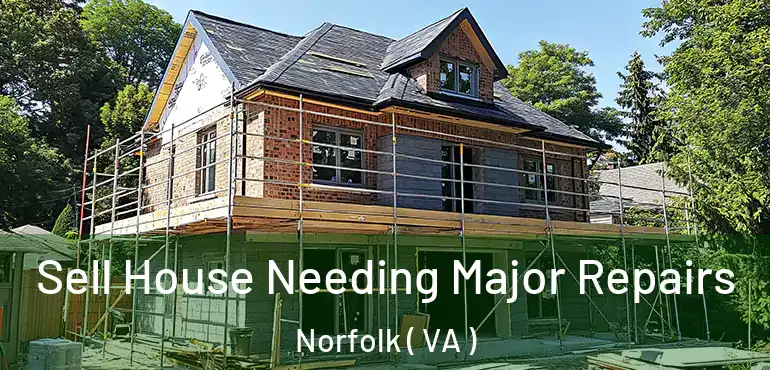  Sell House Needing Major Repairs Norfolk ( VA )