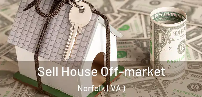  Sell House Off-market Norfolk ( VA )