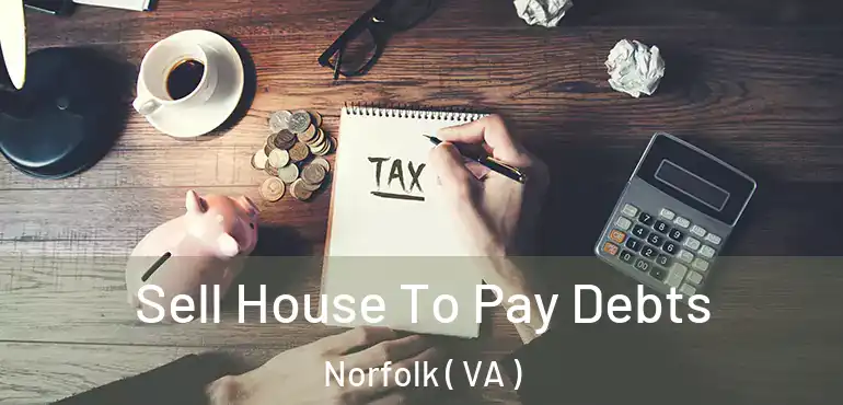  Sell House To Pay Debts Norfolk ( VA )