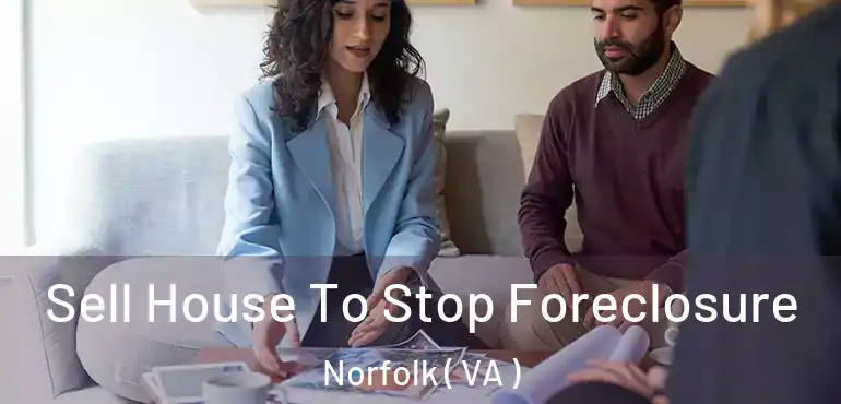  Sell House To Stop Foreclosure Norfolk ( VA )