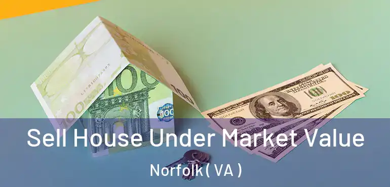  Sell House Under Market Value Norfolk ( VA )