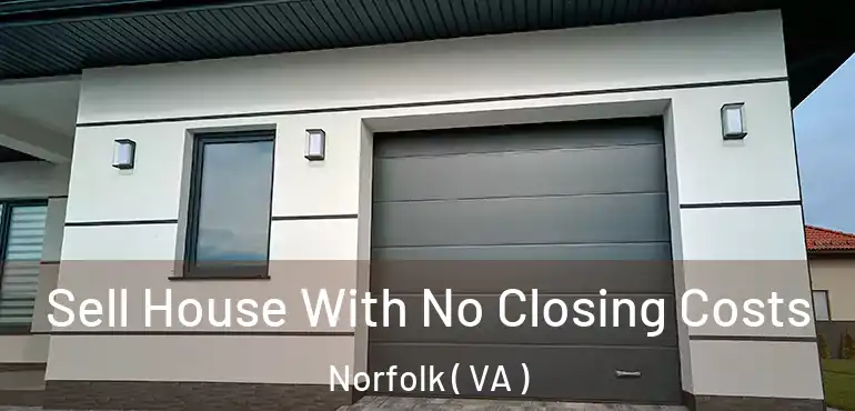  Sell House With No Closing Costs Norfolk ( VA )