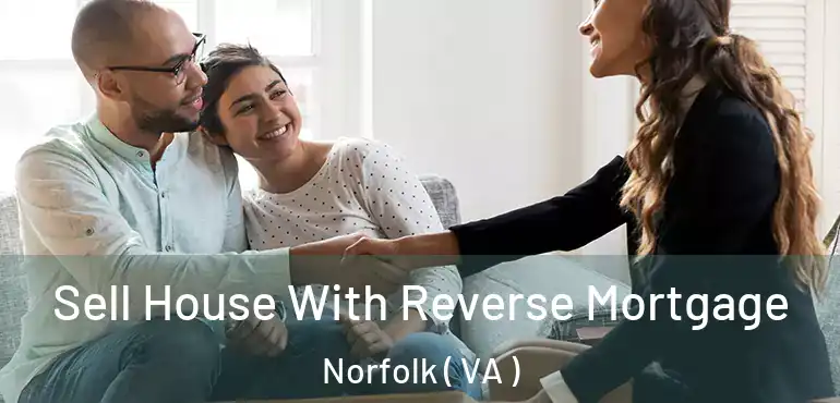  Sell House With Reverse Mortgage Norfolk ( VA )