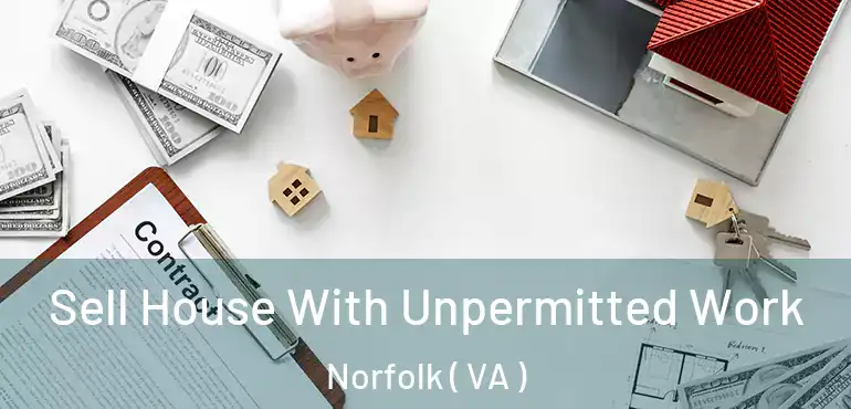  Sell House With Unpermitted Work Norfolk ( VA )