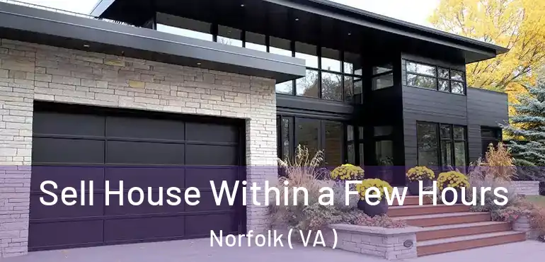  Sell House Within a Few Hours Norfolk ( VA )