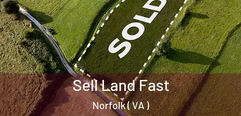  Sell Land Fast Norfolk ( VA )