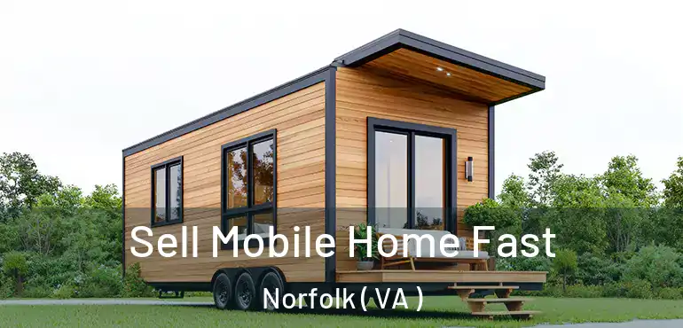  Sell Mobile Home Fast Norfolk ( VA )