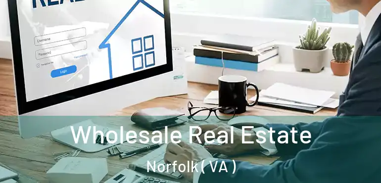  Wholesale Real Estate Norfolk ( VA )